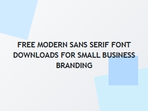 Free Modern Sans Serif Fonts for Small Business Branding Downloads