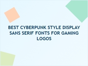 Best Cyberpunk Display Sans Serif Fonts for Gaming Logos