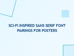 Futuristic Sci-Fi Sans Serif Font Pairings for Eye-Catching Poster Designs