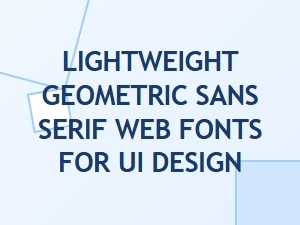 Best Lightweight Geometric Sans Serif Fonts for Ui Design