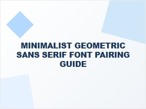 Minimalist Geometric Sans Serif Font Pairing Guide for Clean Designs